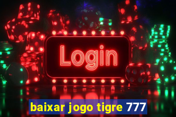 baixar jogo tigre 777